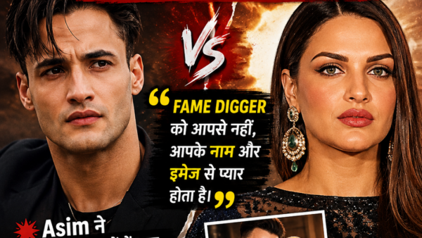 Asim Riaz ने Himanshi Khurana को कहा ‘Fame Digger’, बोले- रिश्ता प्यार नहीं करियर मूव था